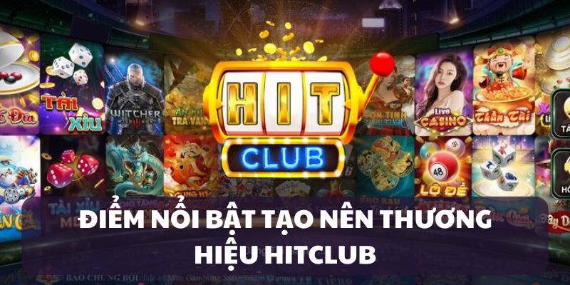 gioi-thieu-hitclub-diem-noi-bat