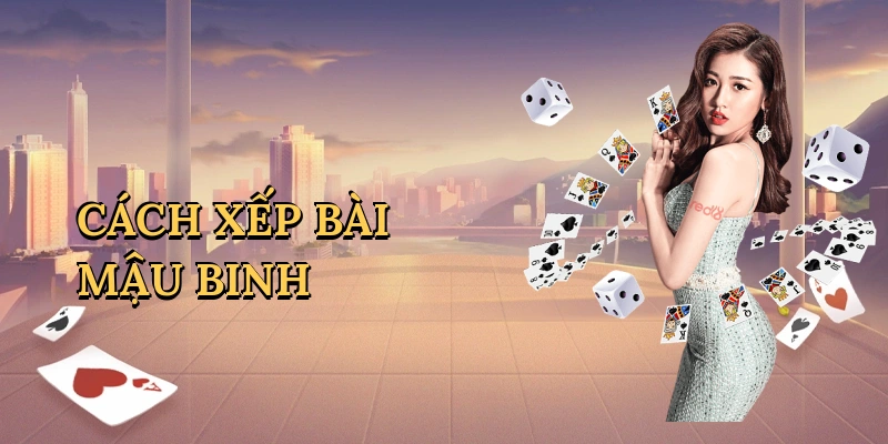 Cách xếp bài mậu binh