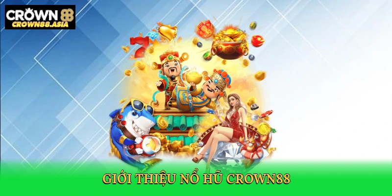 gioi-thieu-no-hu-crown88-2