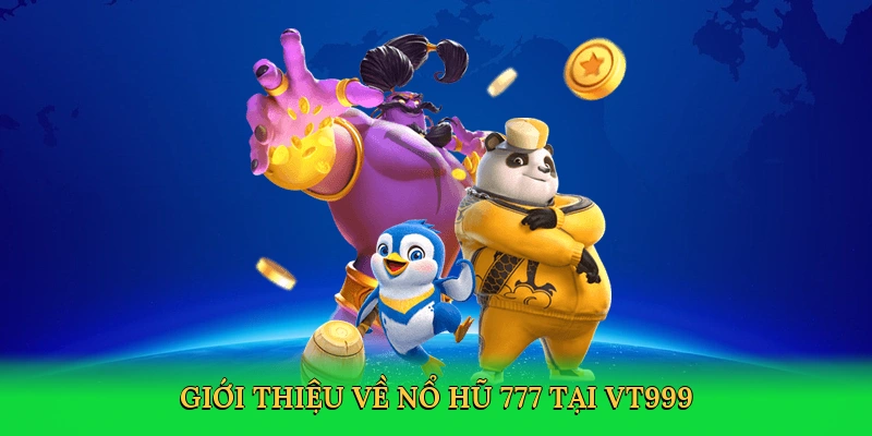 Nổ Hũ 777 – Vòng Quay May Mắn Đỉnh Cao Cùng VT999