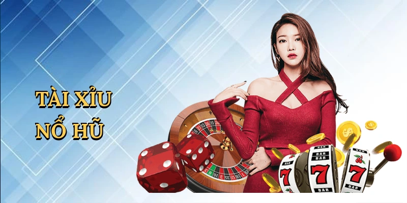 Tài xỉu nổ hũ
