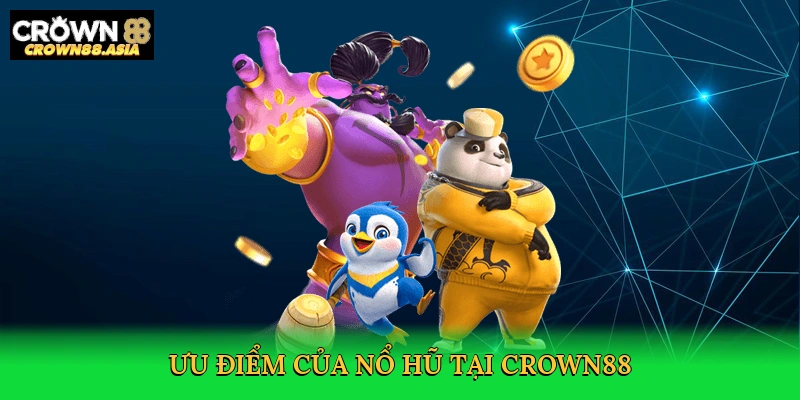 uu-diem-cua-no-hu-tai-crown88-3