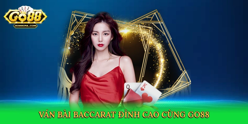 Cách Chơi Baccarat Luôn Thắng – Bí Quyết Săn Thưởng Tại Go88