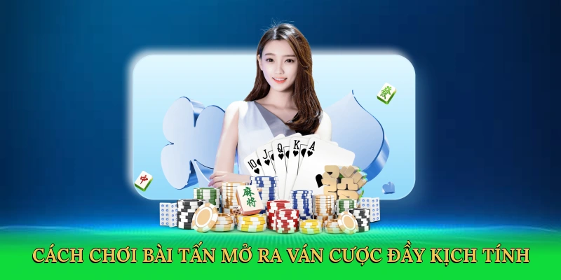 Cách Chơi Bài Tấn Sunwin &#8211; Bí Quyết Thắng Lớn Đỉnh Cao