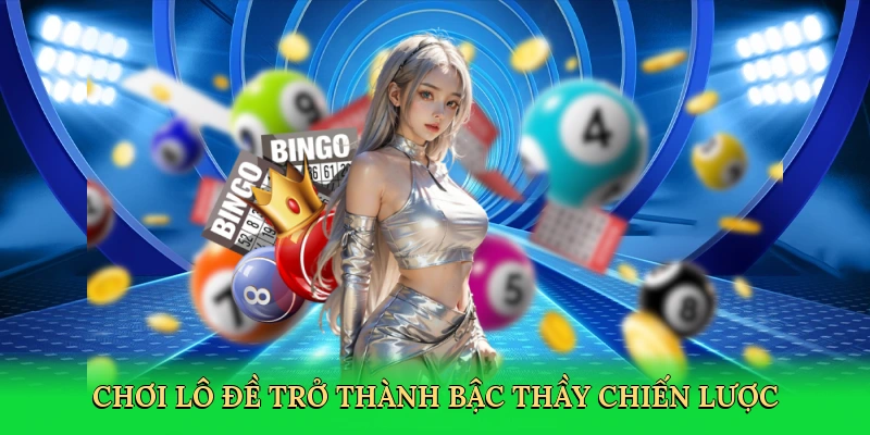 Chơi lô đề trở thành bậc thầy chiến lược