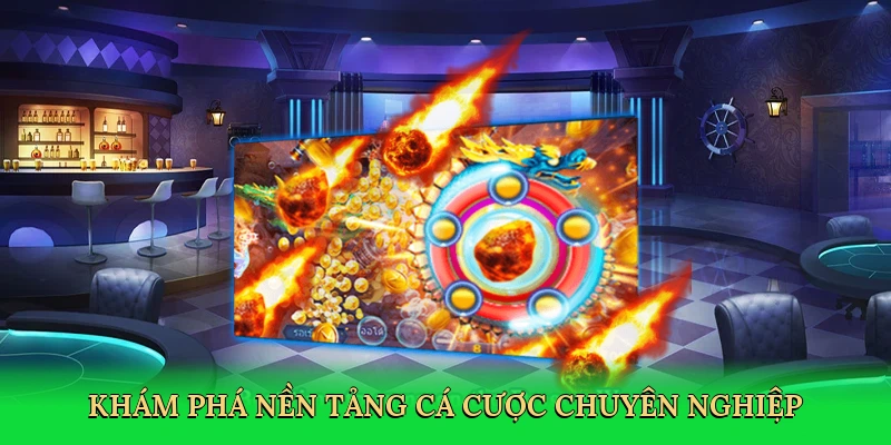 Khám phá nền tảng cá cược chuyên nghiệp