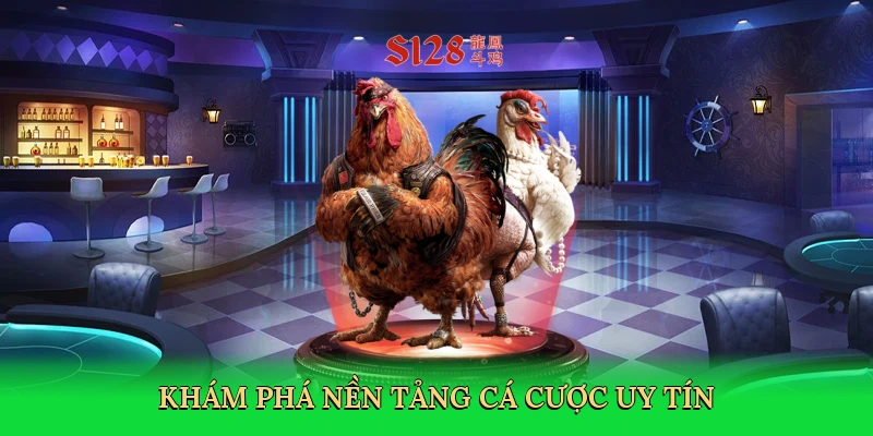 Khám phá nền tảng cá cược uy tín