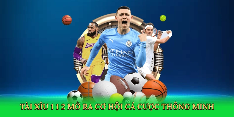 Tài xỉu 1 1/2 mở ra cơ hội cá cược thông minh