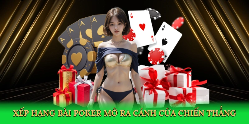 Xếp Hạng Bài Poker C54 – Bí Quyết Thống Trị Bàn Cược Đỉnh Cao